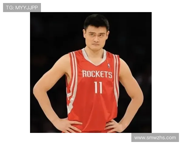 足球巨星姚明的精彩瞬间与传奇故事全景展示